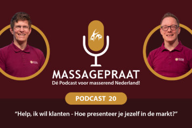 MassagePraat podcast aflevering 20 - Help, ik wil klanten: Hoe presenteer je jezelf in de markt?